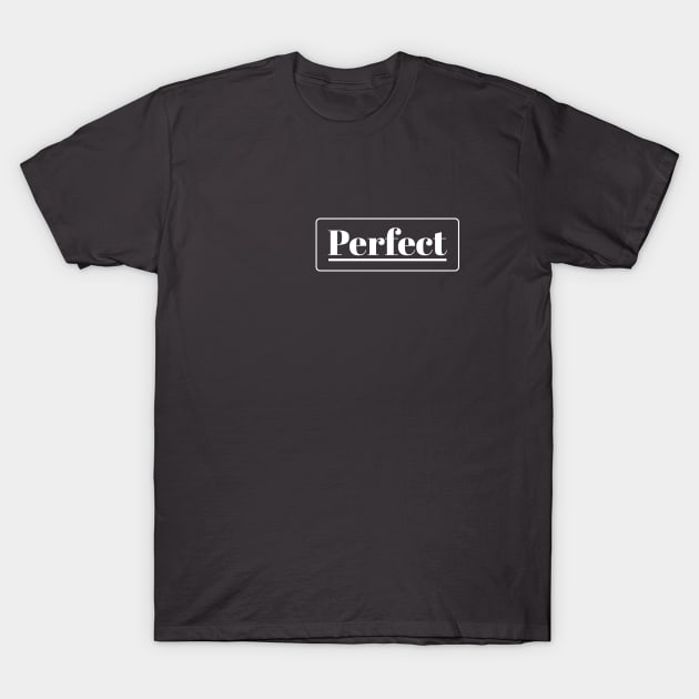 Perfect - Dark T-Shirt by Tipsy Pod